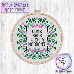 PDF Pattern Counted Cross Stitch - Come Back With a Warrant  - DIY Funny Subversive Kitschy Cross Stitch Pattern ONLY