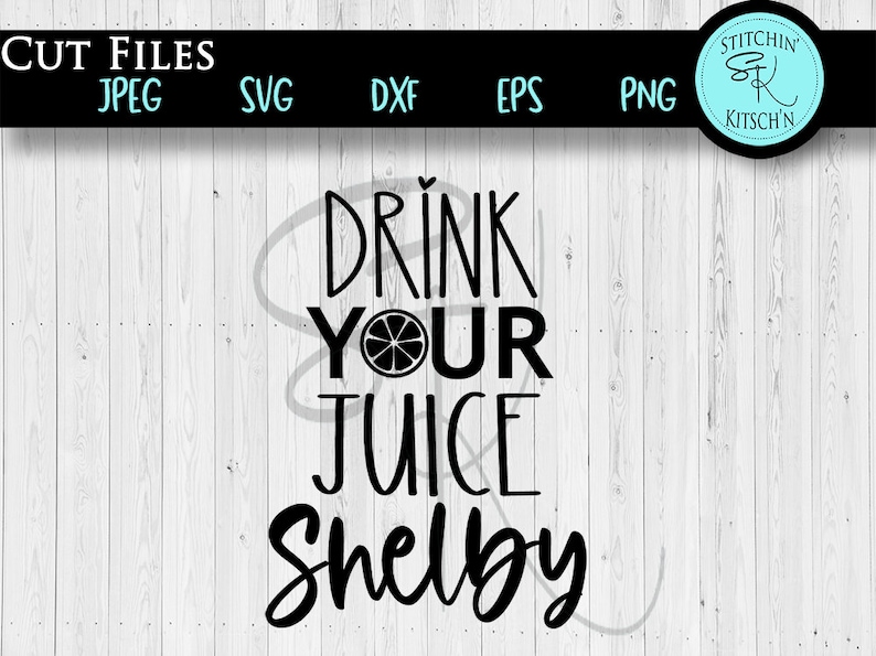 Drink Your Juice Shelby SVG Steel Magnolias Inspired SVG Etsy