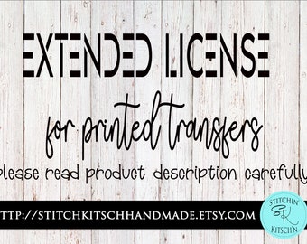 Transferencias impresas Licencia comercial extendida - DISEÑOS VENDIDOS POR SEPARADO - ¡Lea antes de comprar!
