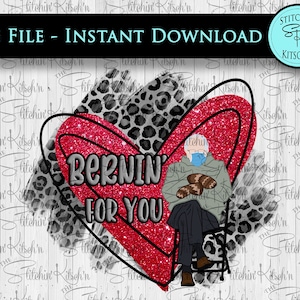 Bernie Sanders  Bernin&#39; For You - Bernie Mittens - Valentine PNG Sublimation Design - Bernie Valentine shirt design - Digital Download ONLY