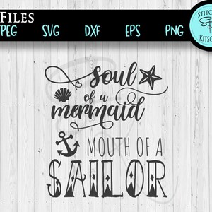 Soul of a Mermaid Mouth of a Sailor SVG, Mermaid Beach Sailor Cute Shirt Svg Dxf Png Eps Jpg