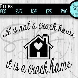 May include: Black and white graphic design with a house silhouette and the text "It is not a crack house it is a crack home".