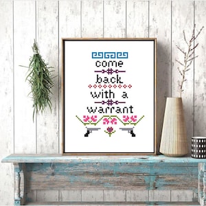 PDF Pattern Counted Cross Stitch - Come Back With a Warrant  - 5x7 DIY Funny Kitschy Cross Stitch Sampler