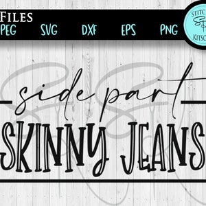 Side Part Skinny Jeans SVG png, SVG for Millenial Women, Shirt Svg eps dxf png jpg
