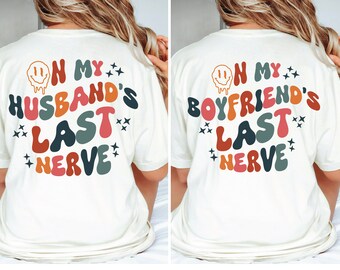 On My Husband's Last Nerve | On My Boyfriend's Last Nerve | Trendy | Retro | Double Sided | Drippy Smiley | Boyfriend's Nerve | Funny