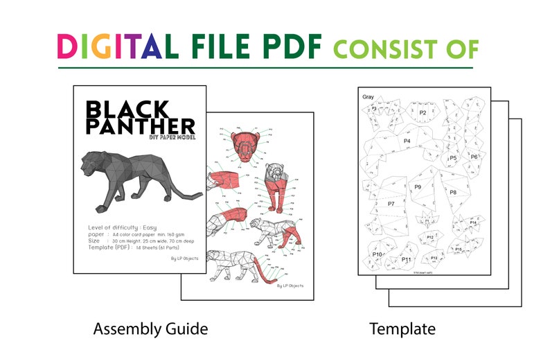 May include: A digital file PDF for a paper model of a black panther. The PDF includes an assembly guide and a template. The template is black and white and shows the different pieces of the model. The assembly guide is in color and shows how to put the model together. The model is easy to assemble and is suitable for ages 12 and up.