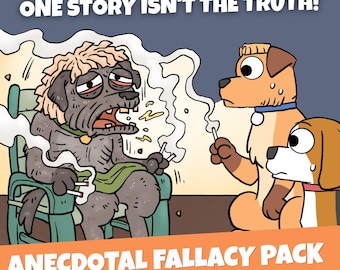 Peut inclure: Une illustration de dessin animé intitulée ONE STORY ISN'T THE TRUTH! ANECDOTAL FALLACY PACK. Elle représente un chien ébouriffé qui fume dans une chaise, observé par deux autres chiens. Le texte inclut AGES 10+, 100% Original Art, Answer Key Included.