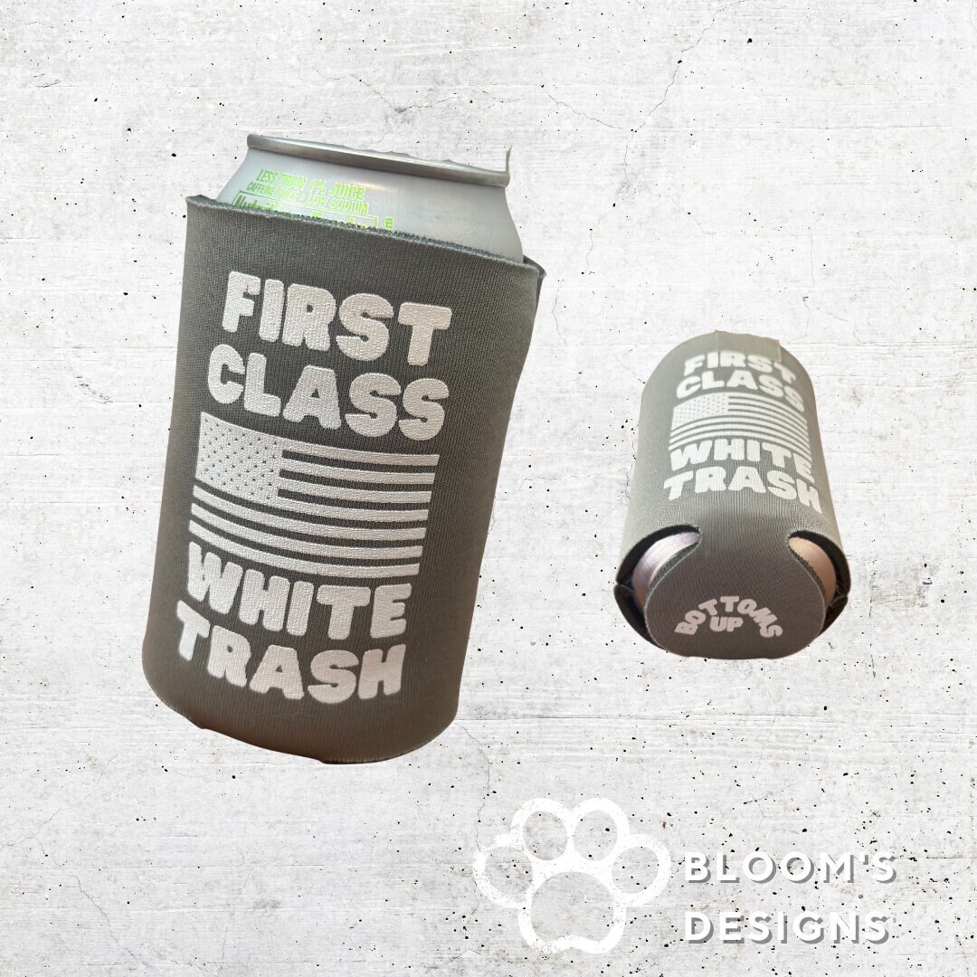 First Class White Trash Koozie Bloom's Koozie Designs Etsy