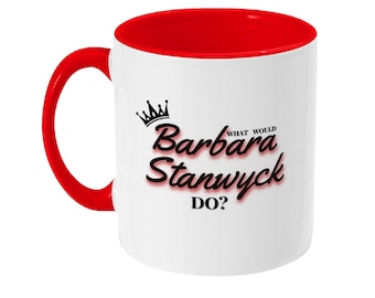 What Would Barbara Stanwyck Do? Movie Star Mug - Film Buff Gift for Valentine’s/Mother’s/Father’s Day - Christmas present