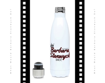 What Would Barbara Stanwyck/Gloria Swanson/Joan Crawford/Katharine Hepburn Do? 500ml Water Bottle Travel, film fan gift