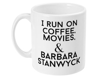 I Run on Coffee, Movies and Barbara Stanwyck, Joan Crawford, Katharine Hepburn mug