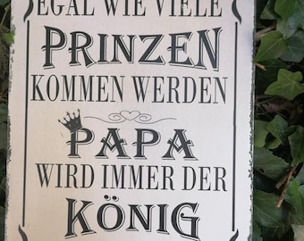 Shabbyschild , Egal wieviele Prinzen kommen werden , Papa bleibt der König