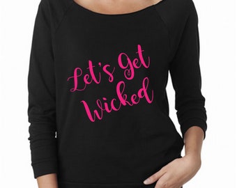 Let's get wicked, lets get wicked shirt, Long Sleeve Shirt, festive Shirt, festive, holiday Shirt, halloween Shirt, Gift, Attire, tee, Shirt