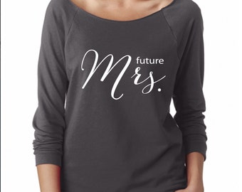 Future Mrs Shirt, Long Sleeve Shirt, Bride Shirt, Wifey Shirt, Bridal Shirt, Bridal Shower Gift, Wedding, Bachelorette Gift, honeymoon shirt