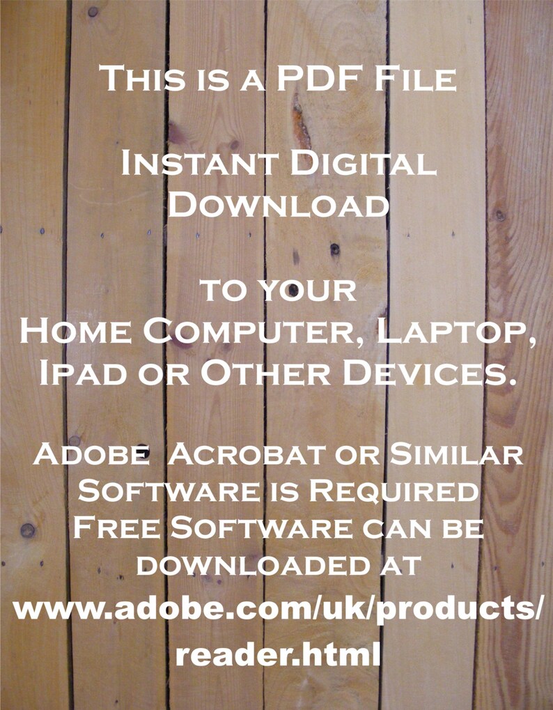 Peut inclure: Texte sur un fond en bois qui indique "Ceci est un fichier PDF T&eacute;l&eacute;chargement num&eacute;rique instantan&eacute; sur votre ordinateur personnel, ordinateur portable, iPad ou autres appareils. Adobe Acrobat ou un logiciel similaire est requis. Le logiciel gratuit peut &ecirc;tre t&eacute;l&eacute;charg&eacute; sur www.adobe.com/uk/products/reader.html"