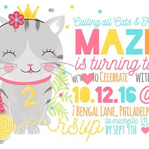 May include: A birthday invitation featuring a cartoon gray cat wearing a pink collar and a gold crown. The cat is holding a ball of yarn and the text "MAZIE is turning two WE'D TO CELEBRATE WITH YOU! 10.12.16 @ 4pm 7 BENGAL LANE, PHILADELPHIA PA to michelle 123.456.7890 BY SEPT 9TH" is written in colorful letters.