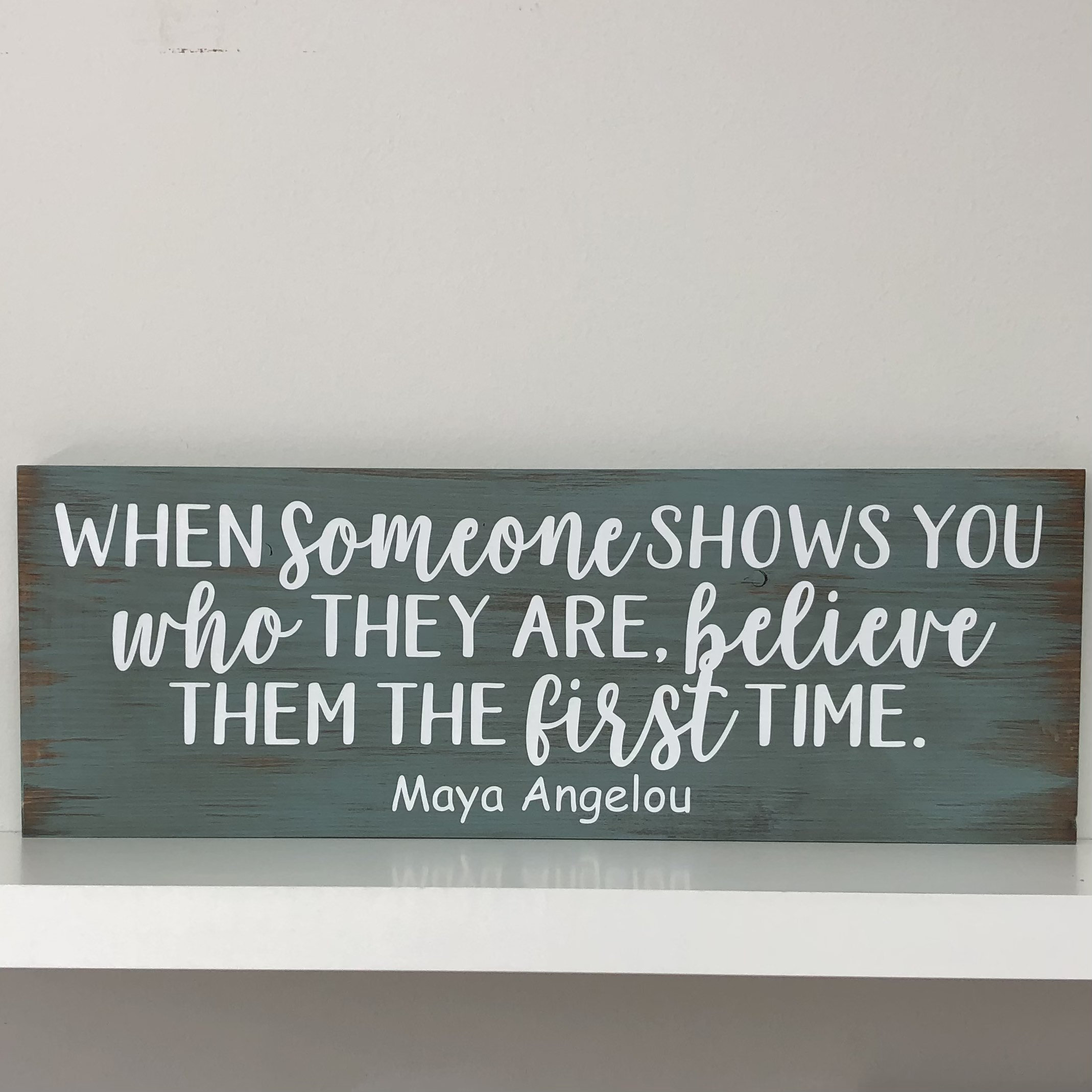Maya Angelou Believe Them The First Time When Someone Shows You Who They Are Believe Them The First | Etsy Nederland