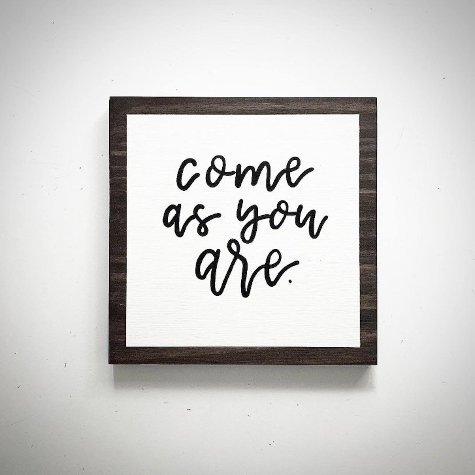 Custom Wood Home Decor Sign 9.5x9.5 Come As You Are Sign Etsy