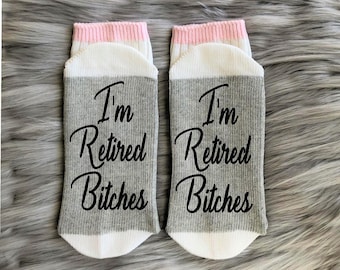 I'm Retired Bitches Socks-Retired AF-Retirement Gift-Retirement Party-Funny Retirement-Gift for Retired-65th Birthday