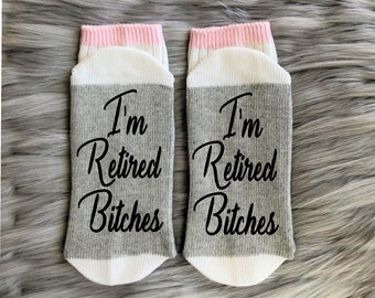 I'm Retired Bitches Socks-Retired AF-Retirement Gift-Retirement Party-Funny Retirement-Gift for Retired-65th Birthday