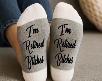 I'm Retired Bitches Retirement Socks-Retirement Gift-Retirement Party
