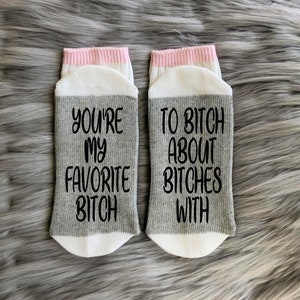 Best Friend Socks-ou're My Favorite Bitch to Bitch About Bitches With-Girl Friend Gift-BFF gifts-Best Friend Birthday Gift-Funny Socks image 2