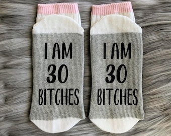 30th Birthday Gift - I'm 30 Bitches Birthday Socks-Birthday Gifts for Her-Best Friend Birthday Gift - 30th Birthday Party