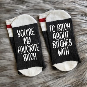 Best Friend Socks-ou're My Favorite Bitch to Bitch About Bitches With-Girl Friend Gift-BFF gifts-Best Friend Birthday Gift-Funny Socks image 4