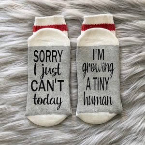 New Mom Gifts-Socks-Sorry I Just Can't Today I'm Growing a Tiny Human-Mom Socks-Mom to Be Gift-Pregnancy-Baby Shower Gift-Gift for New Mom