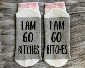 I'm 60 Bitches Socks-60th Birthday Gift-Sixtieth-1965-Sixty AF-Turning 60-Best Friend Birthday Gift-Birthday Gift Idea-60th Gift Idea