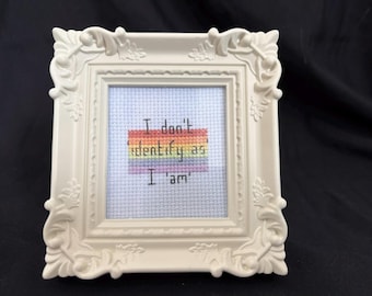 Framed LGBT+ positive cross stitch "I don't identify as, I am"