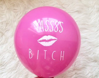 Bachelorette Balloons YASSS Bitch Balloons - YAY Bitch - Cheers Bitches - Bachelorette Party Decorations -  Bachelorette Party Balloons