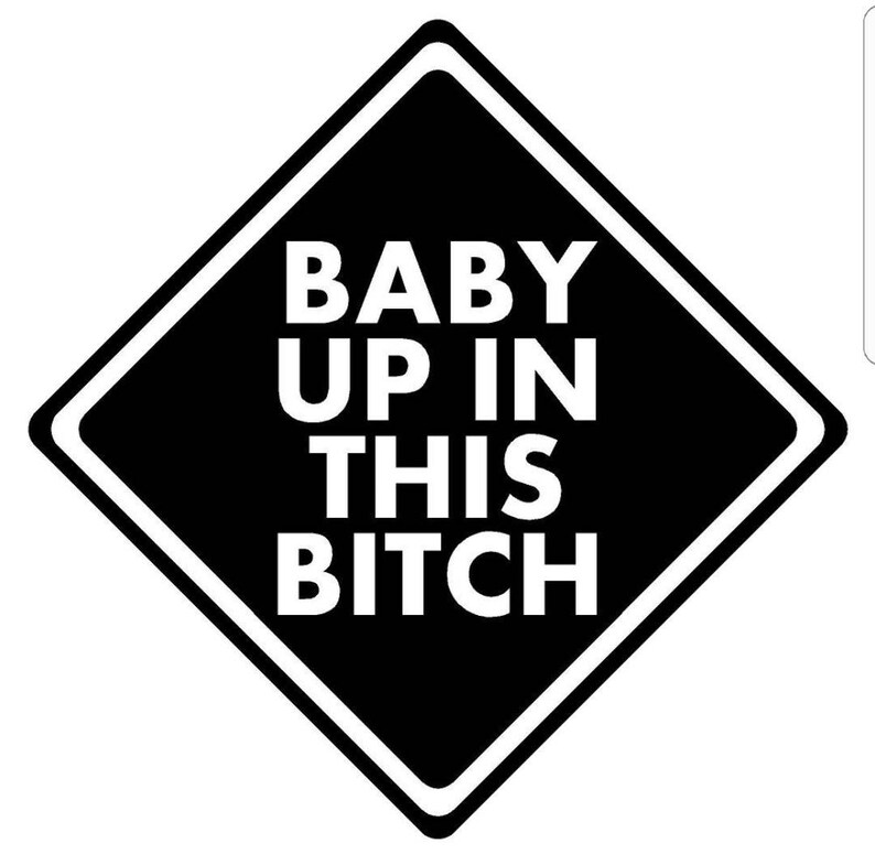 Funny Baby up in This Btch Vinyl Decal Car Sticker Baby on Board