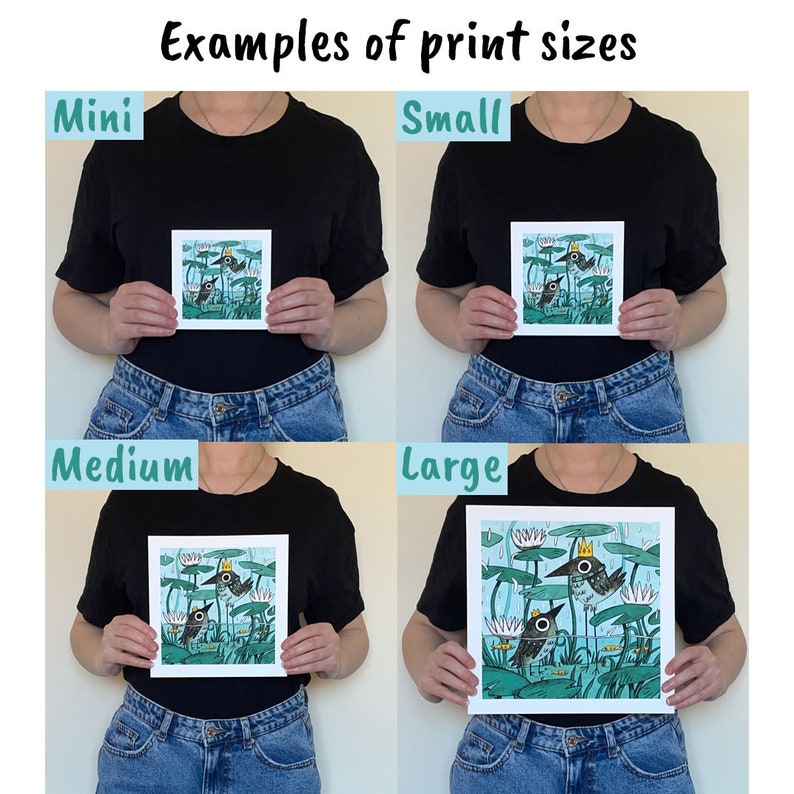 May include: Image demonstrating print sizes: Mini, Small, Medium, and Large. Each print displays a whimsical illustration of birds in a pond with lily pads. The prints are held by a person wearing a black t-shirt and blue jeans. The text at the top reads "Examples of print sizes."