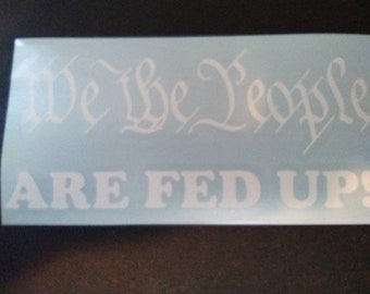 We The People Are Fed Up Decal