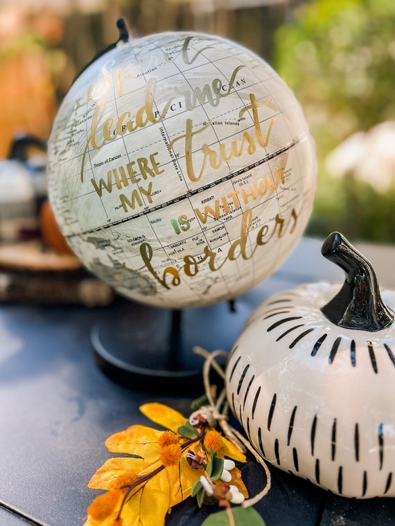 Custom FARMHOUSE COLORS Calligraphy Globe - Gray, Cream and Black / Your Choice of Wording /Spirit Lead Me Where My Trust is Without Borders