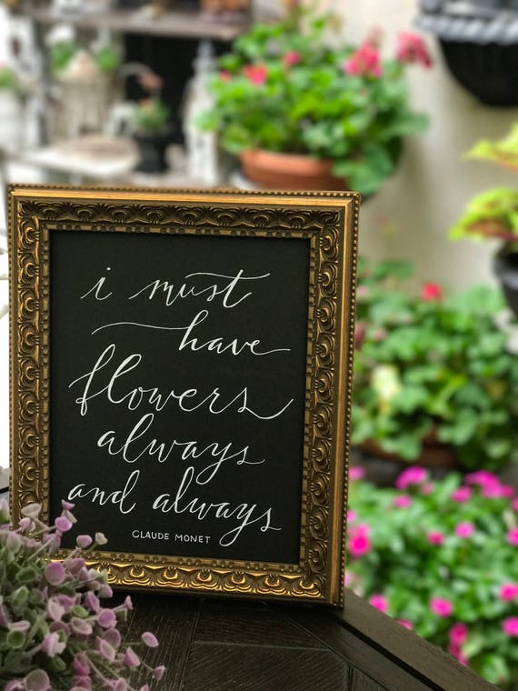 I Must Have Flowers Always and Always ~ Claude Monet Chalkboard Art Print / Heavyweight Chalkboard Paper/Chalk Pen / Calligraphy / Print