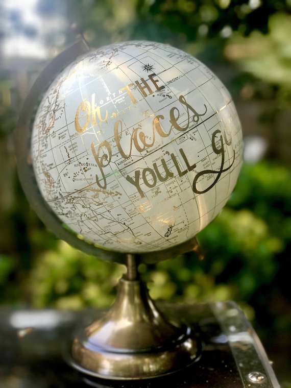 Oh the Places You'll Go - Baby's Nursery Globe/TravelTheme Nursery/ White & Gold Globe w/Gold, Rose Gold or other color ink / custom