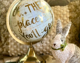 Oh the Places You'll Go - Baby's Nursery Globe/TravelTheme Nursery/ White & Gold Globe w/Gold, Rose Gold or other color ink / custom