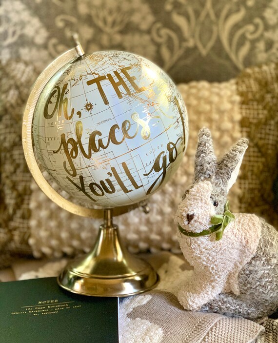 Oh the Places You'll Go - Baby's Nursery Globe/TravelTheme Nursery/ White & Gold Globe w/Gold, Rose Gold or other color ink / custom