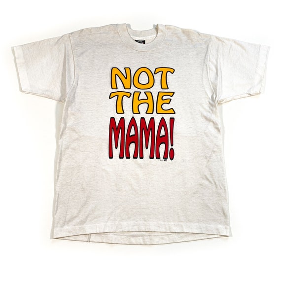 Vintage Not the Mama shirt 90s not the mama tshirt