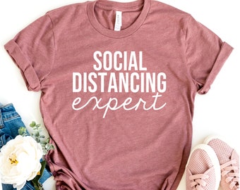 Social Distancing Expert Shirt, Introvert, Social Distancing Shirt, Introvert, Quarantine, Funny Womens Shirt, Cute Social Distance Shirt