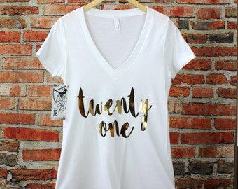 21 Shirt. Birthday Shirt. Twenty One Shirt. 21st Birthday Gift. V-neck. Twenty One Tee. Exercise Tee. Gold Foil Shirt. Drinking Shirt