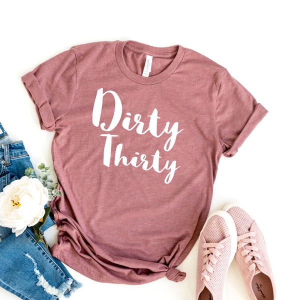 30th Birthday Shirt Dirty Thirty Shirt Birthday Gift For | Etsy