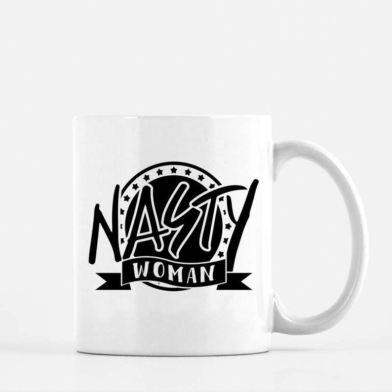 Nasty Woman Coffee Mug Nasty Woman Mug Coffee Mug | Etsy