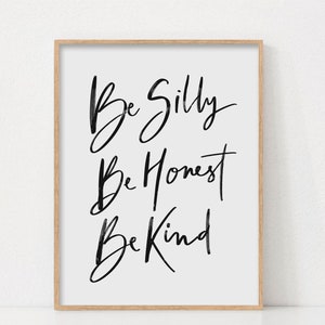 Be Silly Be Honest Be Kind Art Print, PRINTABLE WALL ART, Inspiring Quote Wall Art, Nursery Decor Prints, Classroom Art, Positive Quote Art
