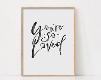 Quote Print, You're so Loved, Self Love Wall Art, Watercolor Wall Art, Printable Wall Art, Watercolor Typography Prints, Positive Quote Art