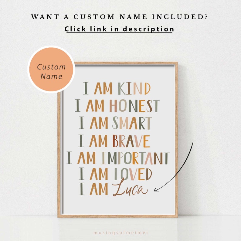 May include: A framed print with the words "I AM KIND, HONEST, SMART, BRAVE, IMPORTANT, LOVED" in various colors. The name "Luca" is handwritten at the bottom. The text "WANT A CUSTOM NAME INCLUDED? Click link in description" is at the top.