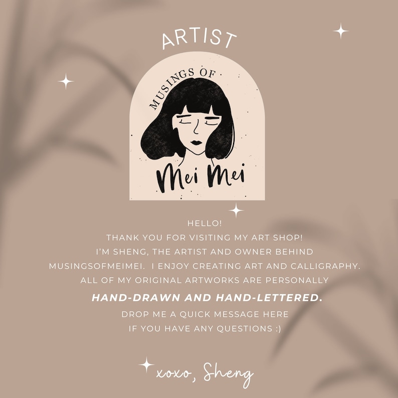 May include: A digital illustration of a woman's face with the text "Musings of Mei Mei" in a black and white colour scheme. The text "HELLO! THANK YOU FOR VISITING MY ART SHOP! I'M SHENG, THE ARTIST AND OWNER BEHIND MUSINGSOFMEIMEI. I ENJOY CREATING ART AND CALLIGRAPHY. ALL OF MY ORIGINAL ARTWORKS ARE PERSONALLY HAND-DRAWN AND HAND-LETTERED. DROP ME A QUICK MESSAGE HERE IF YOU HAVE ANY QUESTIONS :) xoxo, Sheng" is also included in the image.