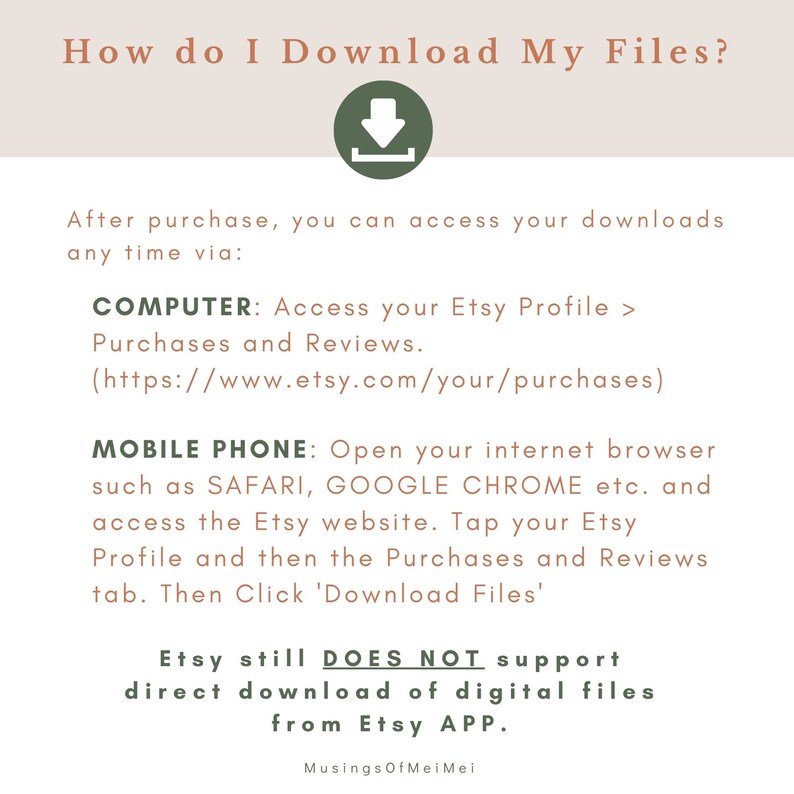 May include: A green download arrow icon with the text "How do I Download My Files?" above it.  The text below the icon explains how to download digital files purchased on Etsy.  The text states that Etsy does not support direct download of digital files from the Etsy app.